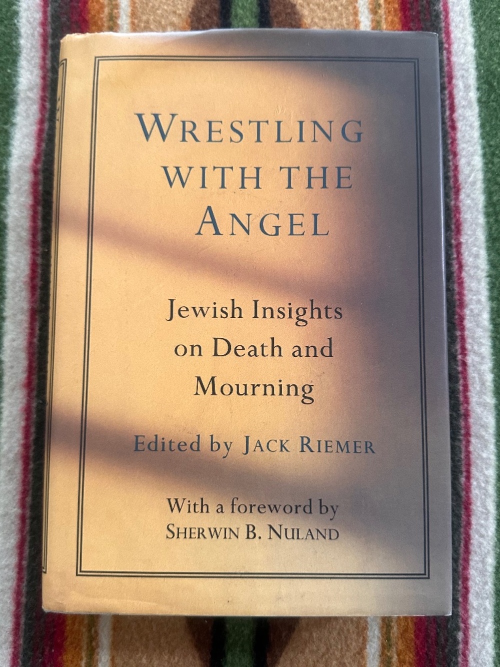 Wrestling with the angel: Jewish Insights on Death and Mourning- Jack Riemer